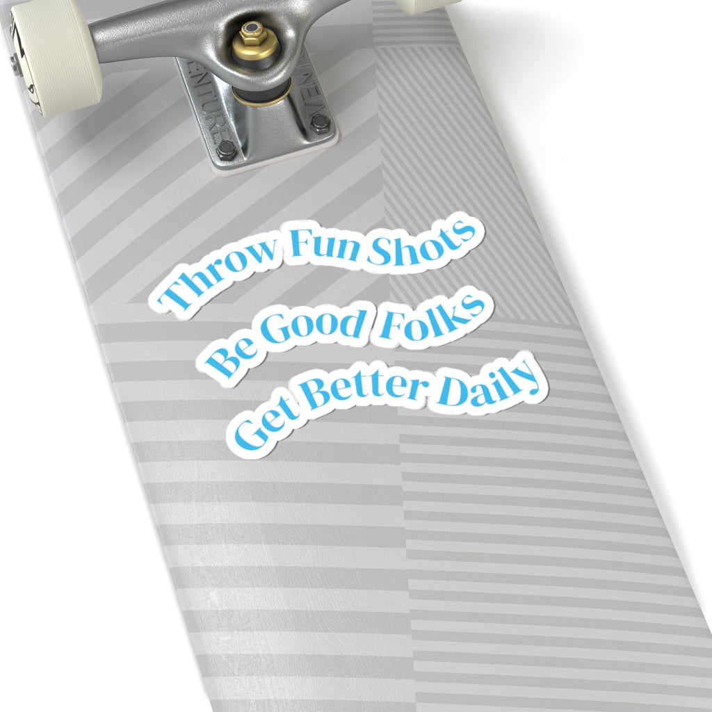 Inspirational Phrase Kiss-Cut Sticker Set — “Throw Fun Shots / Be Good Folks / Get Better Daily”