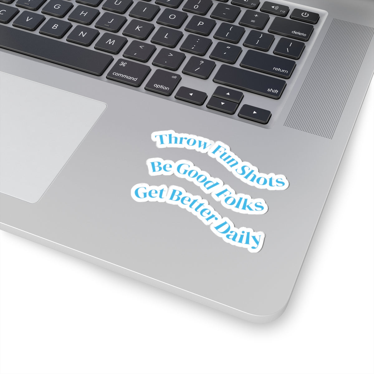 Inspirational Phrase Kiss-Cut Sticker Set — “Throw Fun Shots / Be Good Folks / Get Better Daily”
