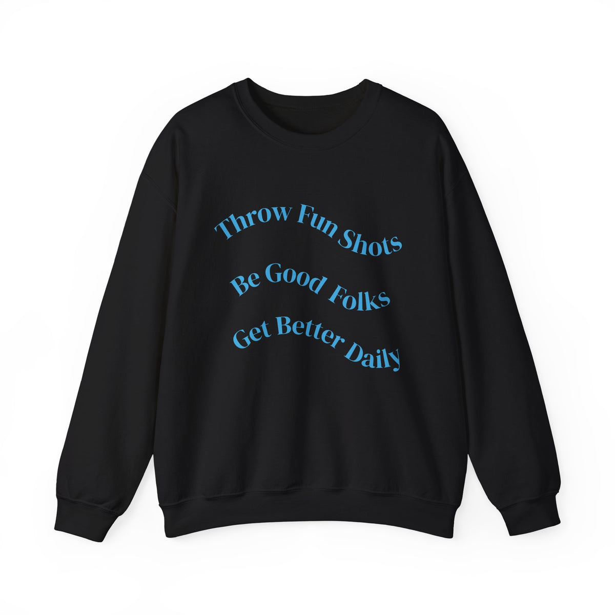 Disc Golf Crewneck Sweatshirt — "Throw Fun Shots, Be Good Folks, Get Better Daily"