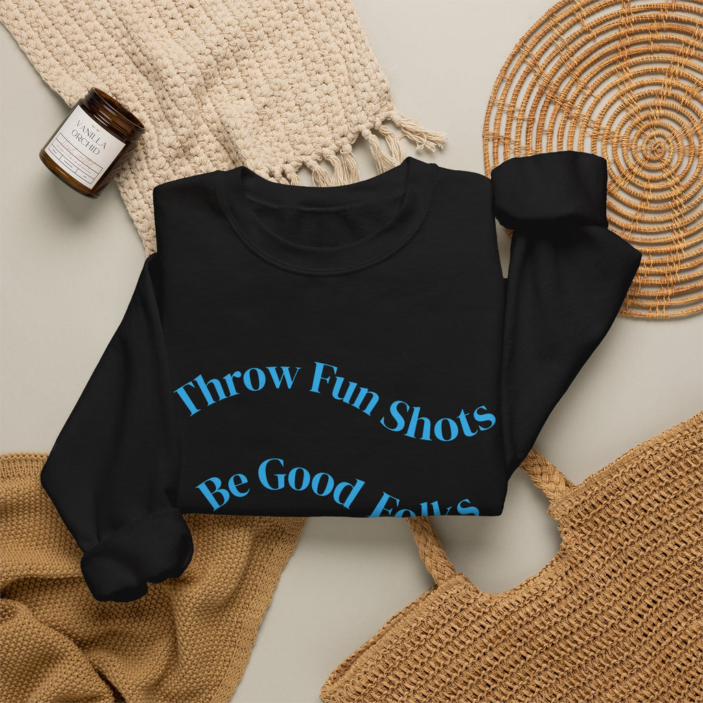 Crewneck Sweatshirt — "Throw Fun Shots, Be Good Folks, Get Better Daily" Positive Slogan