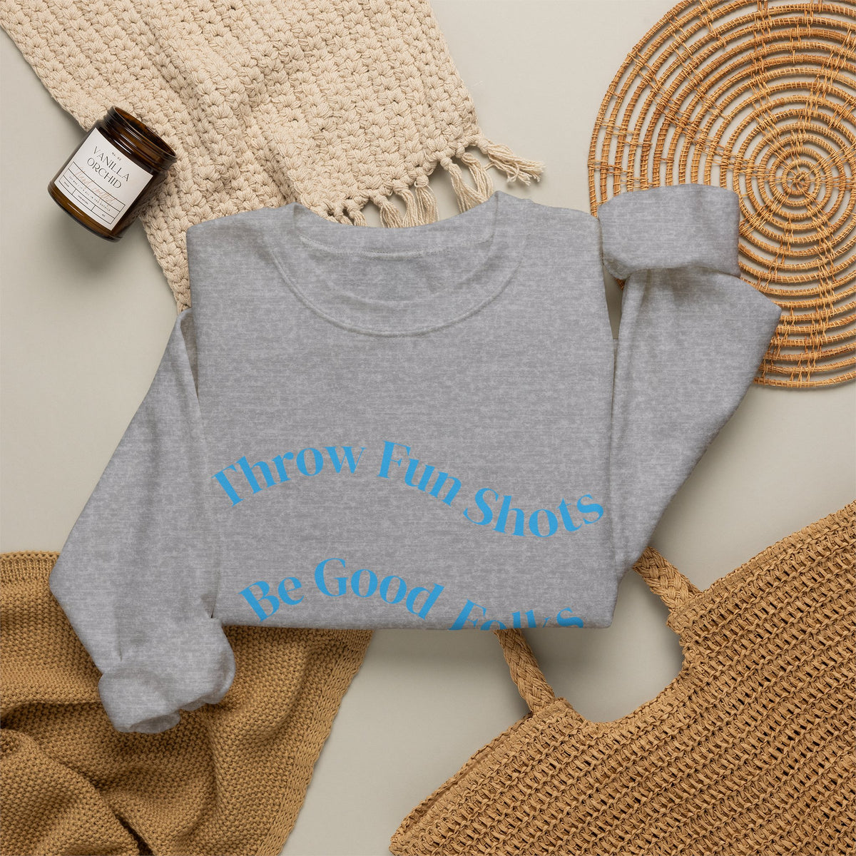 Crewneck Sweatshirt — "Throw Fun Shots, Be Good Folks, Get Better Daily" Positive Slogan
