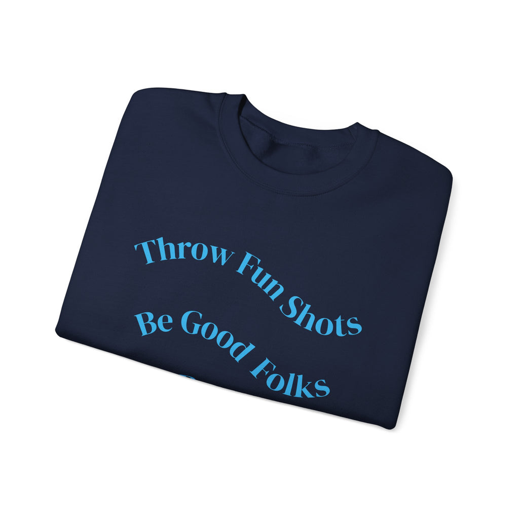 Crewneck Sweatshirt — "Throw Fun Shots, Be Good Folks, Get Better Daily" Positive Slogan