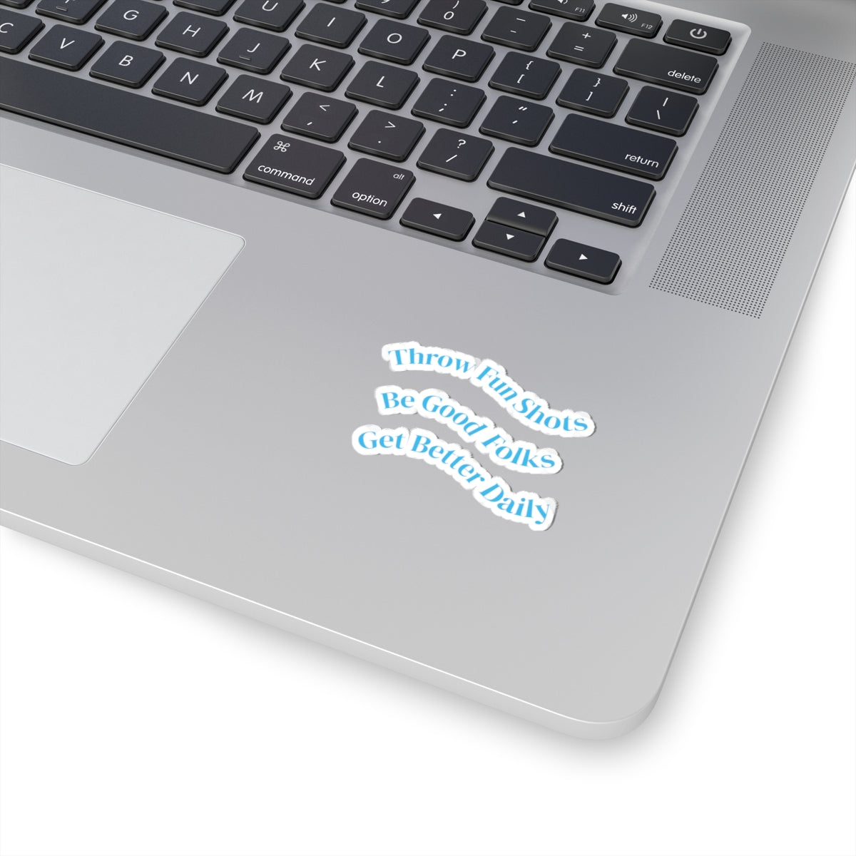 Inspirational Phrase Kiss-Cut Sticker Set — “Throw Fun Shots / Be Good Folks / Get Better Daily”