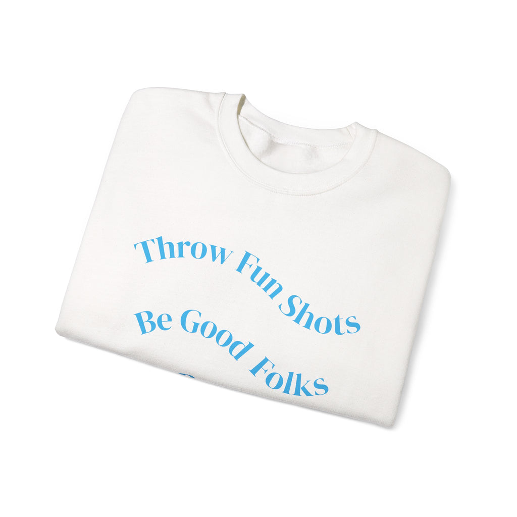 Crewneck Sweatshirt — "Throw Fun Shots, Be Good Folks, Get Better Daily" Positive Slogan