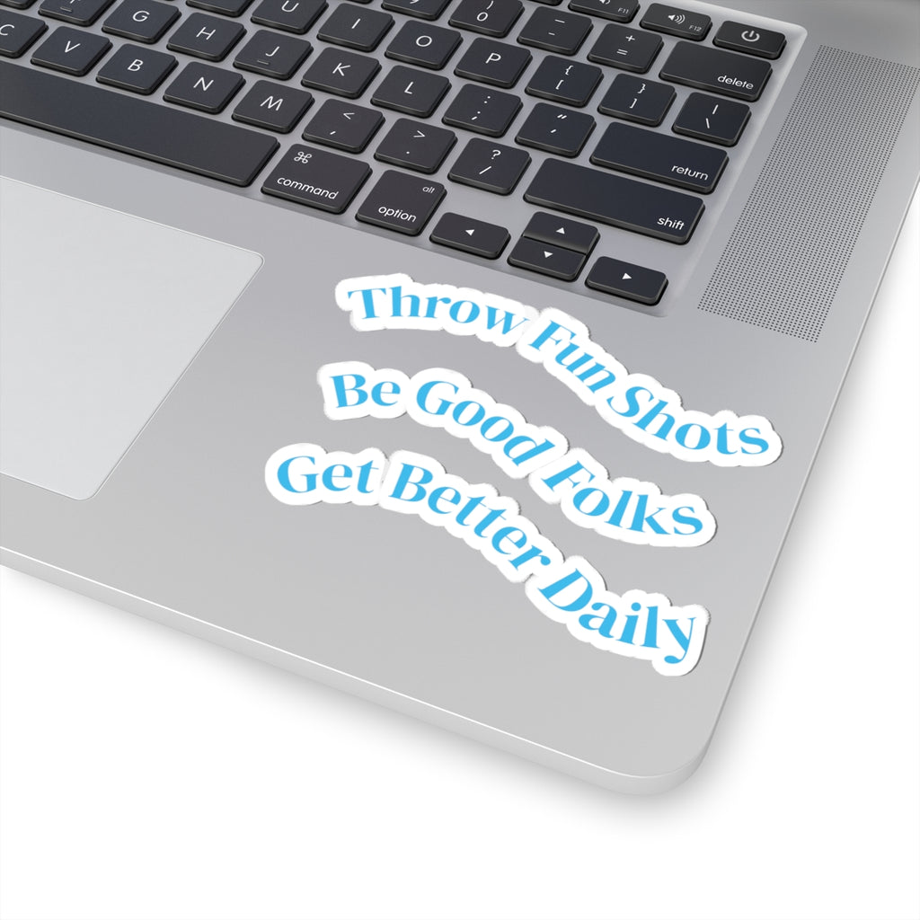 Inspirational Phrase Kiss-Cut Sticker Set — “Throw Fun Shots / Be Good Folks / Get Better Daily”