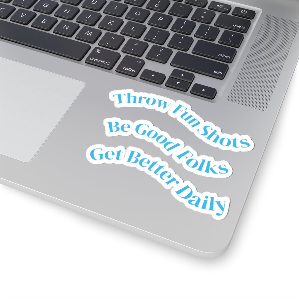 Inspirational Phrase Kiss-Cut Sticker Set — “Throw Fun Shots / Be Good Folks / Get Better Daily”
