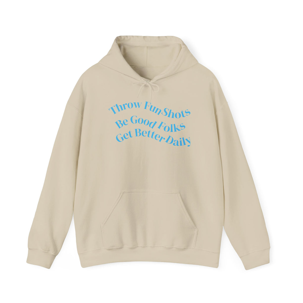 Hoodie — "Throw Fun Shots, Be Good Folks, Get Better Daily" Positive Quote Pullover